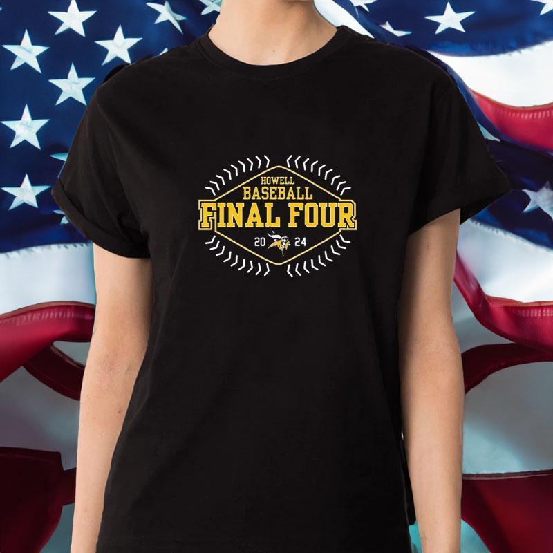 Howell Baseball Final Four 2024 Tshirt